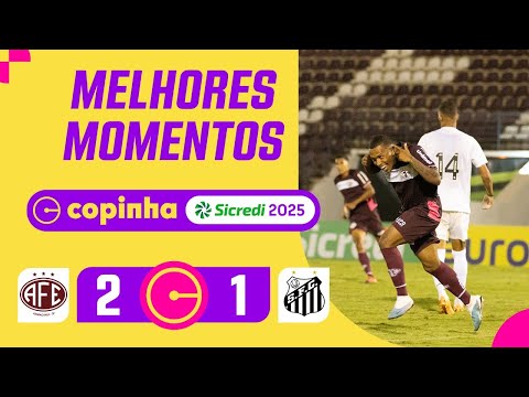 FERROVIÁRIA 2 X 1 SANTOS | MELHORES MOMENTOS | 3ª RODADA | COPINHA 2025