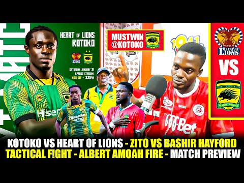🔴🔥KOTOKO VS HEART OF LIONS -ZITO VS BASHIR HAYFORD TACTICAL F!GHT -ALBERT AMOAH FIRE - MATCH PREVIEW