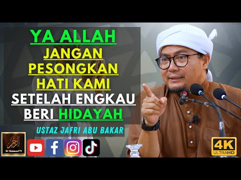 Ustaz Jafri Abu Bakar - YA ALLAH JANGAN PESONGKAN HATI KAMI SETELAH ENGKAU BERI HIDAYAH
