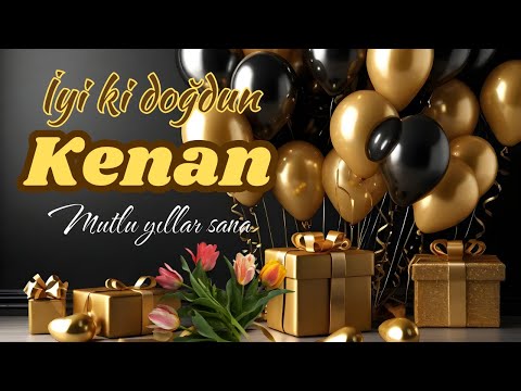 İyi ki doğdun Kenan, doğum günün kutlu olsun. İsme özel doğum günü şarkısı