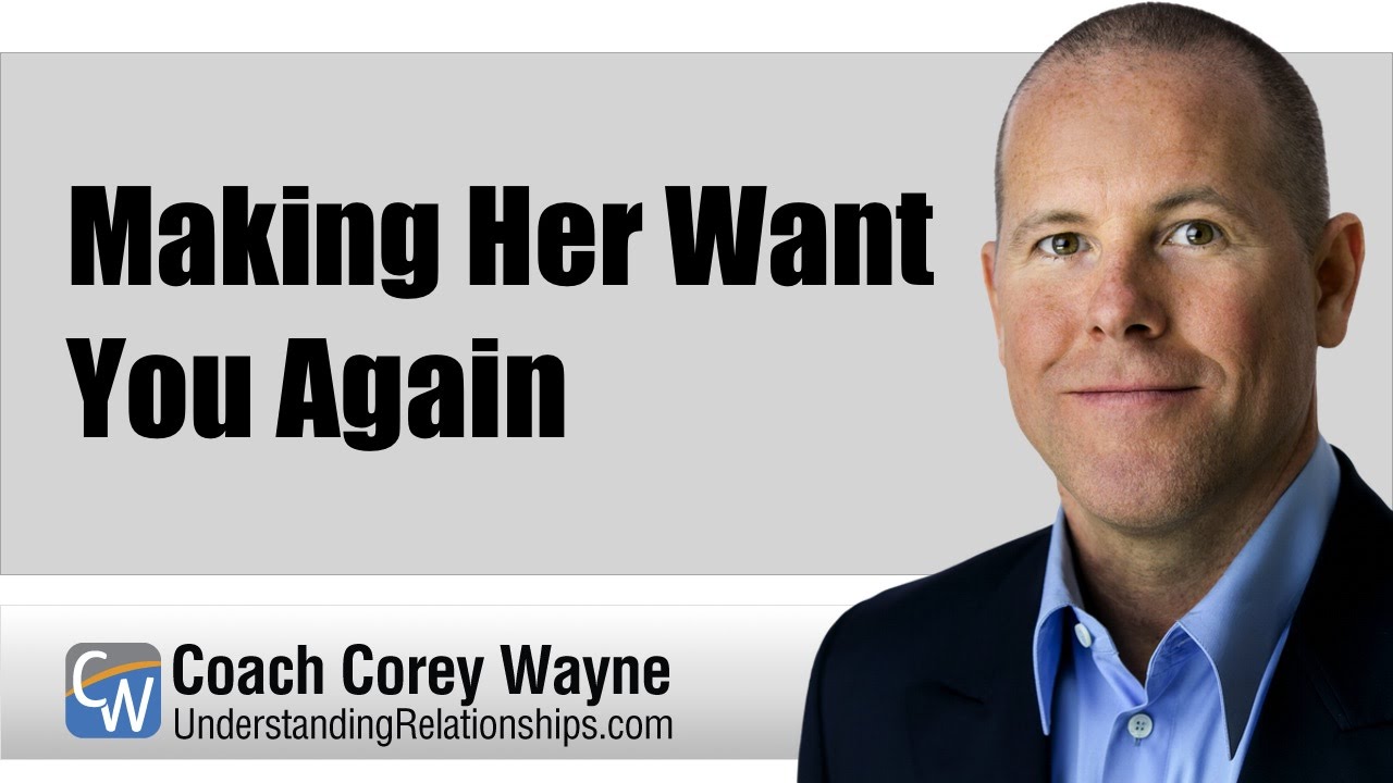 Making Her Want You Again