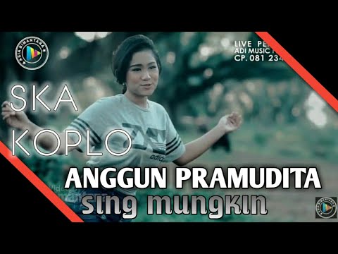 Sing Mungkin Ska - Anggun Pramudita (Official Video) Bisa Dapet 1000 Like???