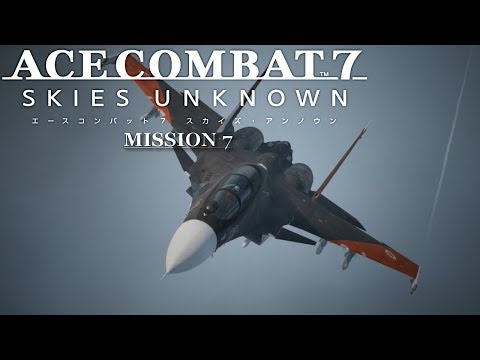 ACE COMBAT 7: Skies Unknown Gameplay Walkthrough Full Campaign Part 7