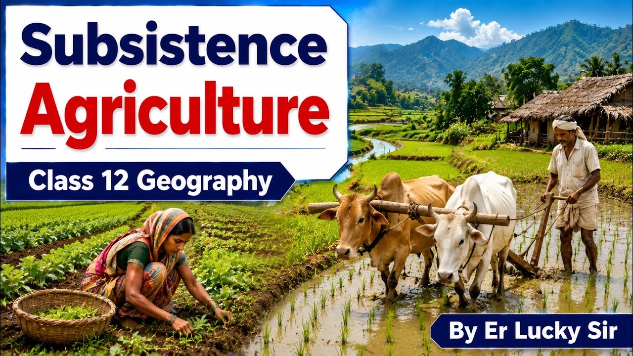 Subsistence Agriculture - Primitive Subsistence Agriculture - Class 12 Geography