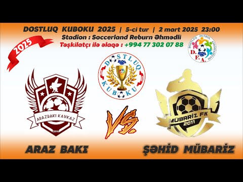 DFA Dostluq Kuboku 2025  |  5-ci tur  |  Araz Bakı - Şəhid Mübariz  |  2 mart 2025-ci il