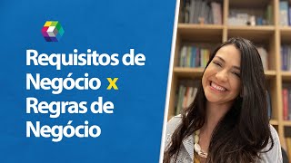 Requisitos de Negócio x Regras de Negócio
