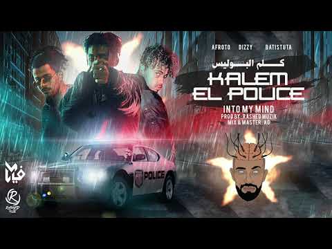 INTOMYMIND X DIZZYTOOSKINNY X AFROTO X BATISTUTA - KALEM EL POLICE | كلم البوليس (PROD RASHED MUZIK)