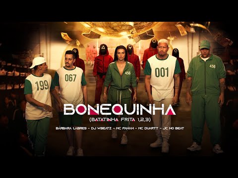 Bárbara Labres, DJ W-Beatz , MC Fahah, DUARTT, JC NO BEAT - Bonequinha (Batatinha frita 123)