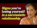 Signs you’re losing yourself in a narcissistic relationship