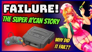 Why The Super A'Can Failed! - Rare Console History