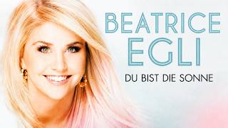 BEATRICE EGLI Du bist die Sonne