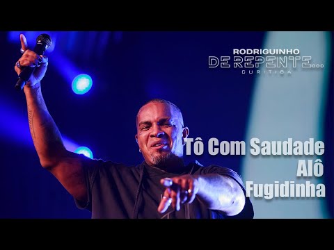 Rodriguinho - Tô Com Saudade / Alô / Fugidinha [DE REPENTE... CURITIBA - Ao Vivo]