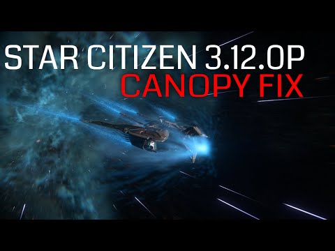 Star Citizen 3.12.0p Patch Notes | Ship Canopies fix | Cockpit glitch | Randomly open and close