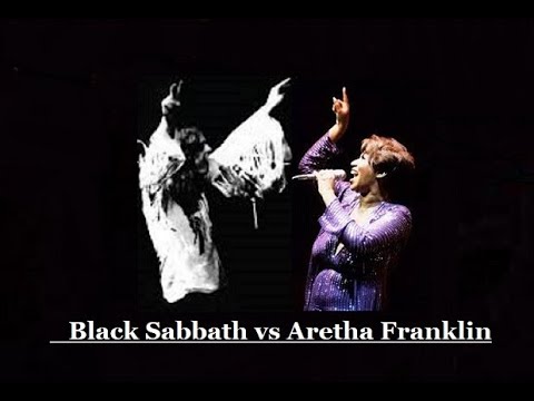 Black Sabbath Aretha Franklin Mashup 1