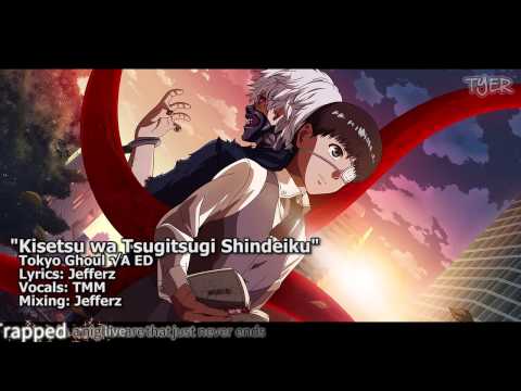 [TYER] English Tokyo Ghoul √A ED - Kisetsu wa Tsugitsugi Shindeiku [feat. TMM] (FULL)