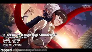 [TYER] English Tokyo Ghoul √A ED - Kisetsu wa Tsugitsugi Shindeiku [feat. TMM] (FULL)