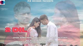 2 DiL (Official Video ) New Haryanvi song Nandu Aapna Rajbir kabrel 2022 pcr records