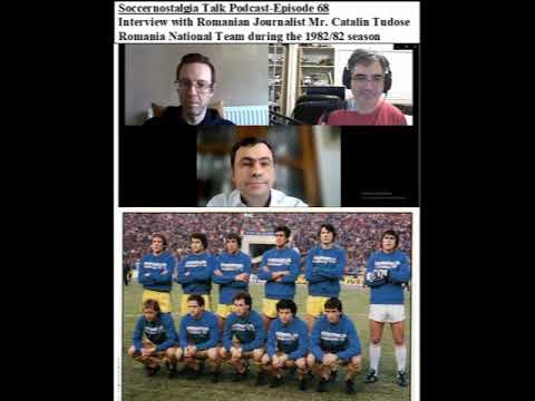 Soccernostalgia Talk Podcast-Episode 68 (Interview   Catalin Tudose  Romania NT  1982/83 season)