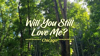 WILL YOU STILL LOVE ME? - (Karaoke Version) - in the style of Chicago