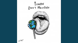 Tomàn - Don't Hesitate video