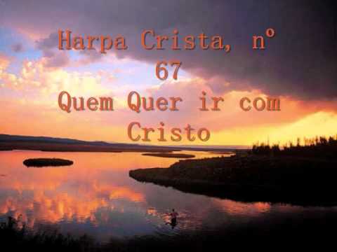 Harpa Cristã, nº 67 Qem quer ir com Cristo.wmv