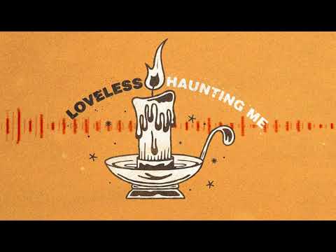 Loveless - Haunting Me (Lyric Video)