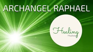 ARCHANGEL RAPHAEL Guided Meditation | ANGEL HEALING Meditation Guided | Angels Meditation