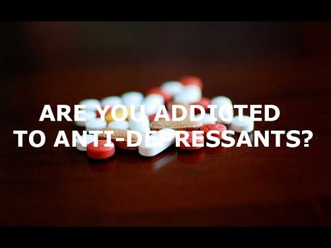 Are You Addicted To Anti-Depressants?