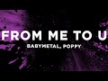 BABYMETAL From Me To U Lyrics Ft Poppy