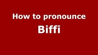 How to pronounce Biffi