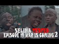 SELINA TESTED – Official Trailer (EPISODE 19 WAR IS COMING)