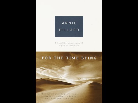 "For the Time Being" By Annie Dillard