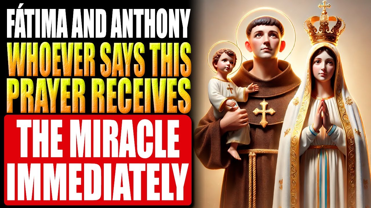 🛑Receive many miracles today in this prayer for an urgent miracle🙏St. Anthony and Our Lady of Fátima
