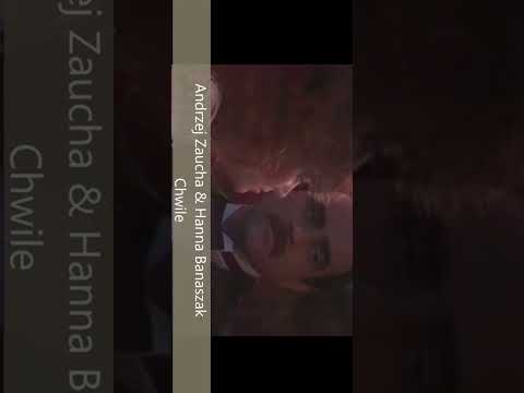 andrzej zaucha et hanna banaszak chwile