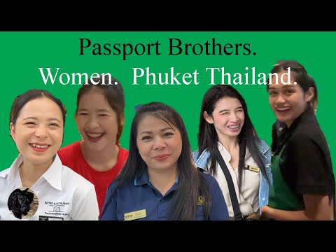 Passport Brothers.  Women.  Phuket Thailand. — Todd