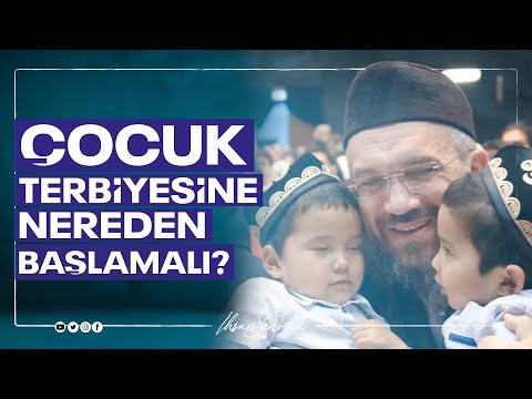 Çocuk Terbiyesine Nereden Başlamalı? I İhsan ŞENOCAK