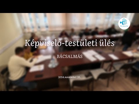 Képviselő-testületi ülés \\\ Bácsalmás /// 2024.11.26