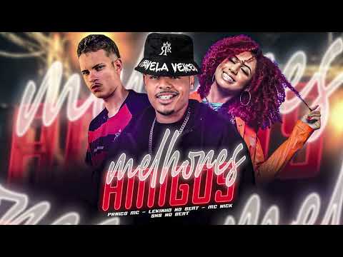 MELHORES AMIGOS - LEKINHO NO BEAT, PANICO MC, MC NICK