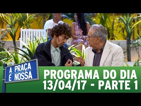A Praça É Nossa (13/04/17) | Parte 1