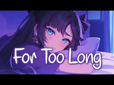 「Nightcore」 For Too Long - JONJEN ♡ (Lyrics)