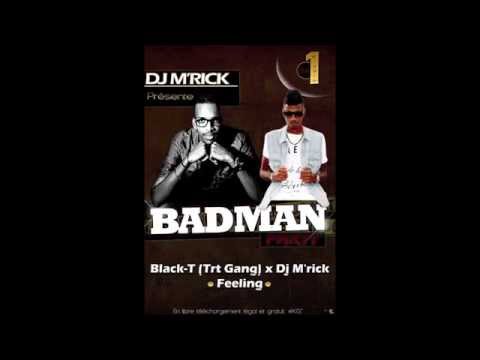 02) BLACK-T (Trt Gang) x DJ M'RICK - FEELING - BADMAN PARTY [DJ M'RICK PROD]