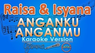 Raisa & Isyana Sarasvati - Anganku Anganmu (Karaoke Lirik Tanpa Vokal) by GMusic
