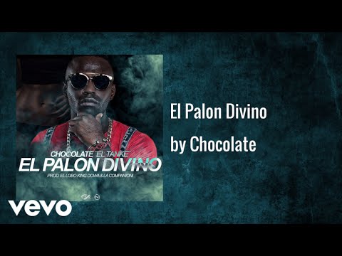 Chocolate MC - El Palon Divino (Audio)