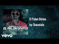 Chocolate MC - El Palon Divino (Audio)