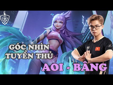 Góc Nhìn Tuyển Thủ Aoi