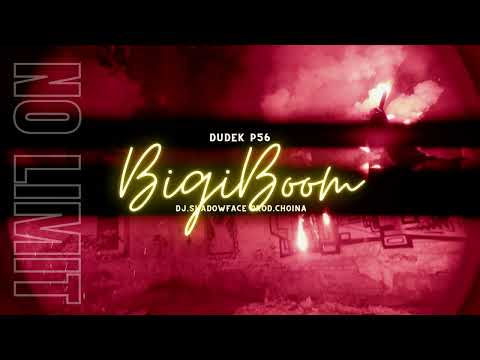 DUDEK P56 -  BIGI BOOM  FEAT.DJ SHADOWFACE  PROD.CHOINA #nolimit