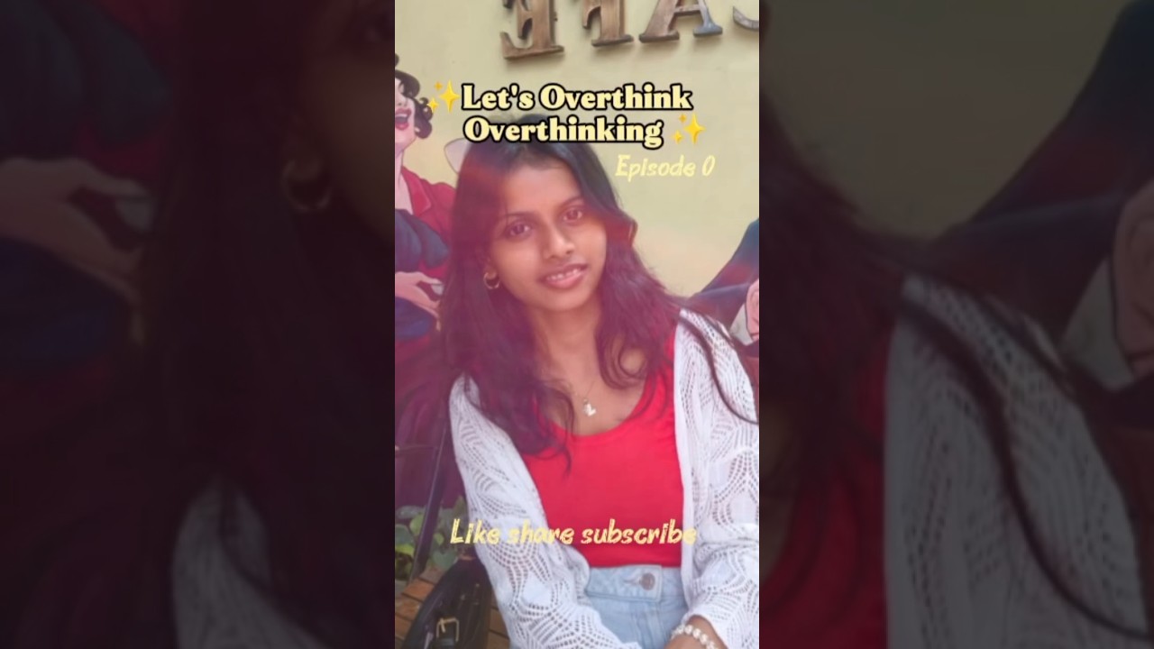Ep0 : Let's Overthink Overthinking Overthinkers don't forget to subscribe #overthinking #overthinker