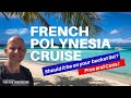 Should A French Polynesia Cruise Be On Your Travel Bucket List 4 Pros And 4 Cons Revealed