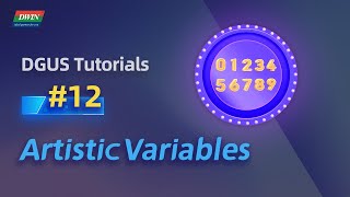 Basic Tutorials 12 - How  to use Artistic variables | DWIN T5L DGUS Software Tutorial