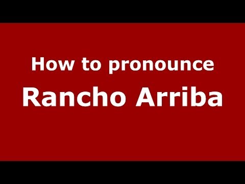How to pronounce Rancho Arriba (Dominican Republic) - PronounceNames.com